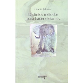DISTINTOS METODOS PARA HACER ELEFANTES (Dedicatoria y firma autógrafa de autor a poeta con obras publicadas) PRIMERA EDICION